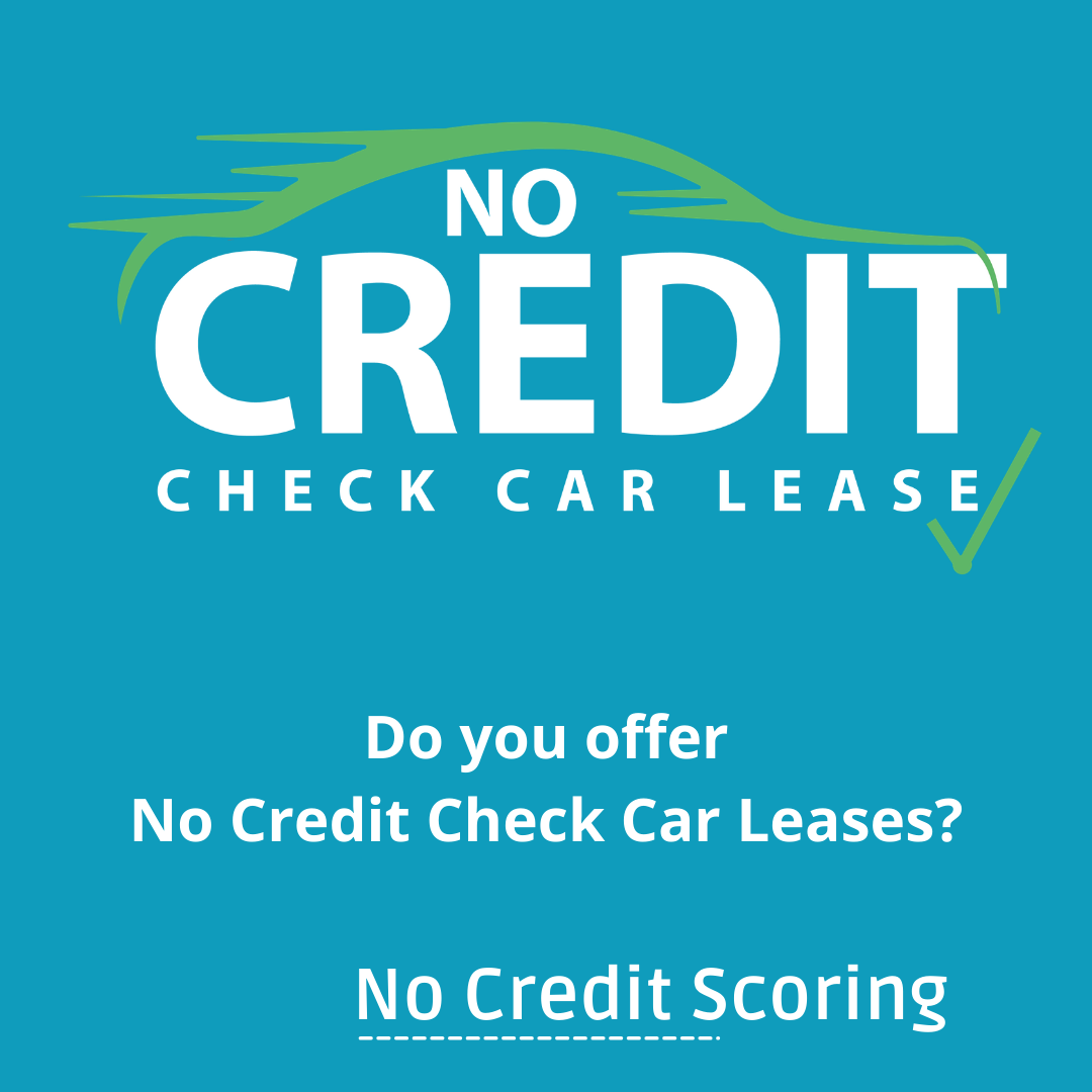 Do you offer No Credit Check Car Leases? No Credit Check Car Lease